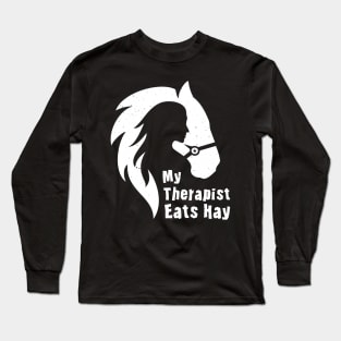 Horse Riding Horse Lover Horse Girl My Therapist Eats Hay Long Sleeve T-Shirt